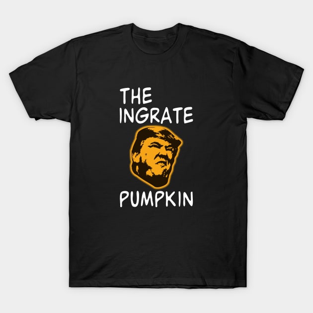 The Ingrate Trumpkin T-Shirt by Electrovista